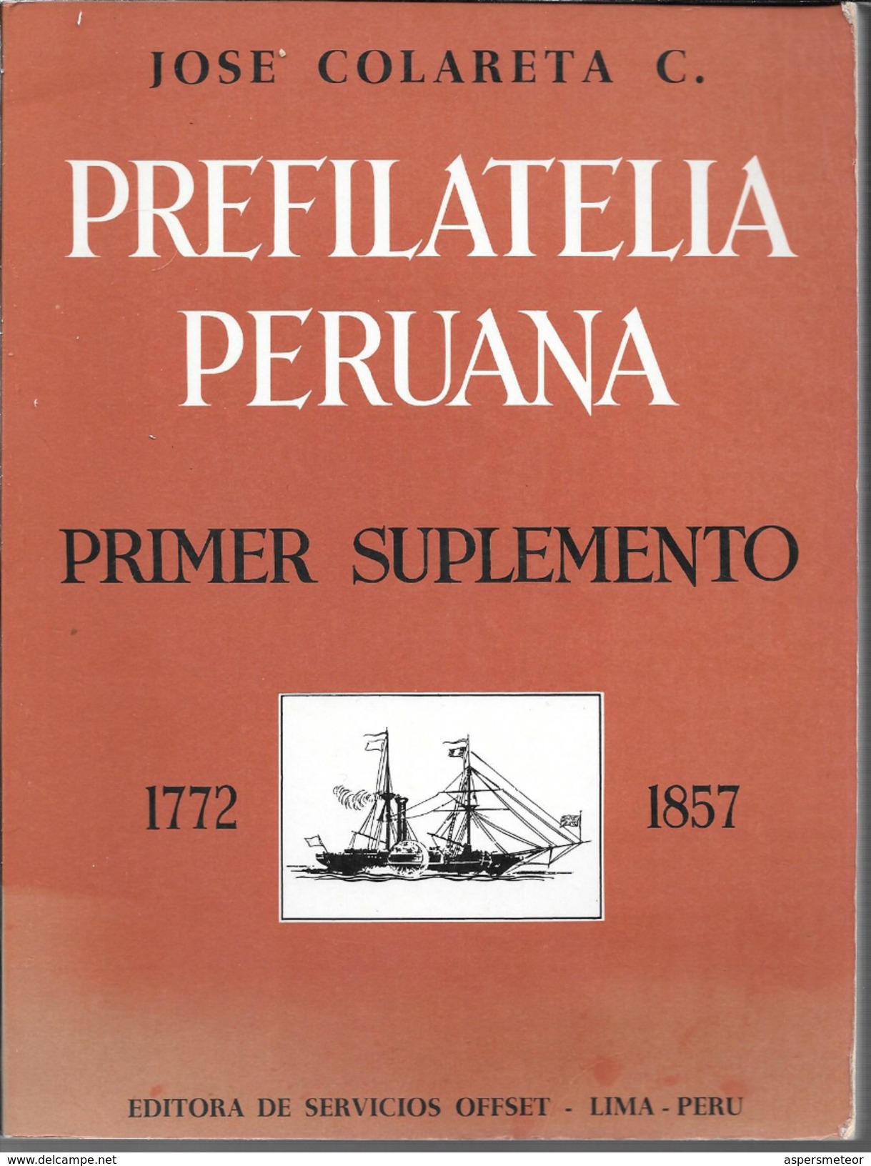 PREFILATELIA PERUANA 1772-1857 JOSE COLARETA C. 2 TOMOS RARISIME AGOTADO EDITORA DE SERVICIOS OFFSET LIMA PERU - Prefilatelie