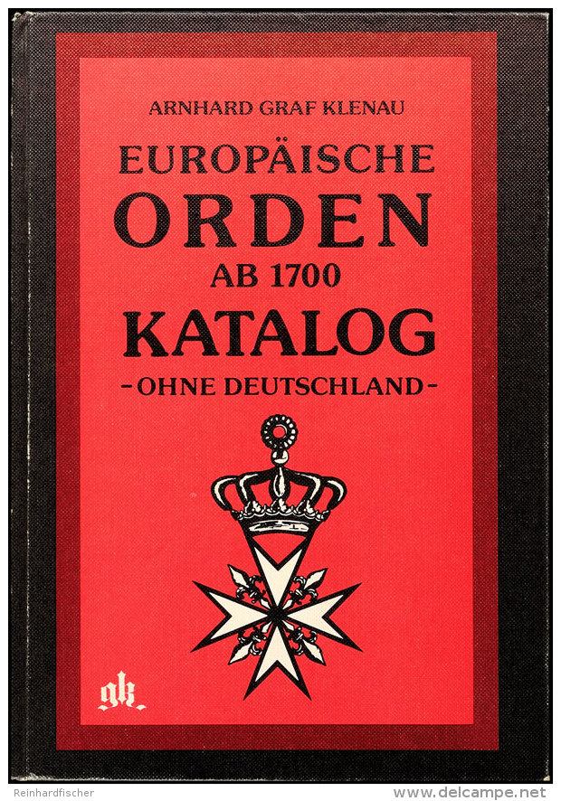 Graf Klenau, Arnhard, Europ&auml;ische Orden Ab 1700 Katalog Ohne Deutschland, Graf Klenau Verlag GmbH Rosenheim... - Other & Unclassified
