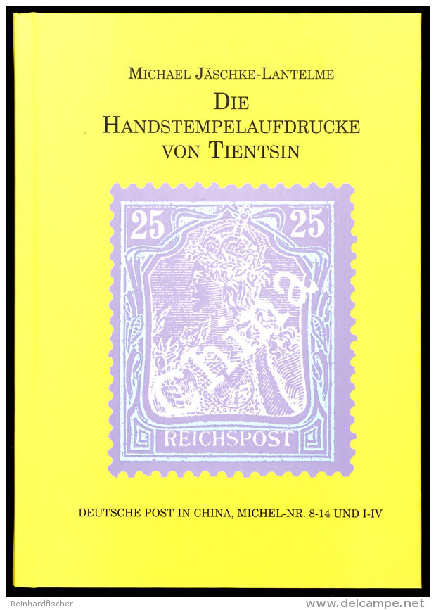 J&auml;schke-Lantelme, M. - Die Handstempelaufdrucke Von Tientsin, Berlin 2004, Neuwertig ... - Other & Unclassified