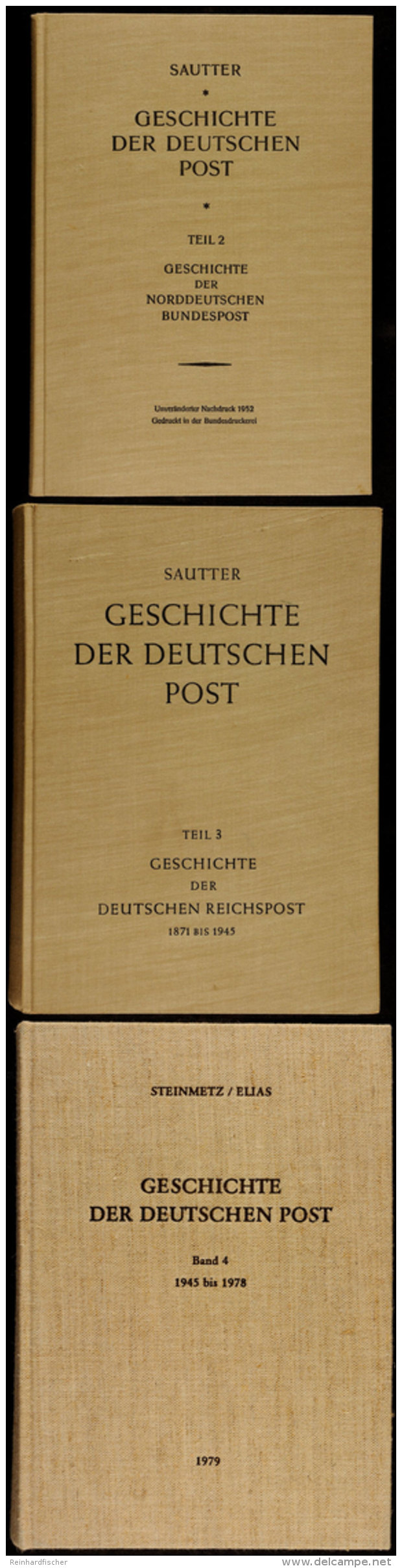 Sauter/Steinmetz/Elias - GESCHICHTE DER DEUTSCHEN POST, Teil 2 (Nachdruck 1952), Teil 3 (1951) Und Teil 4 (1979),... - Other & Unclassified