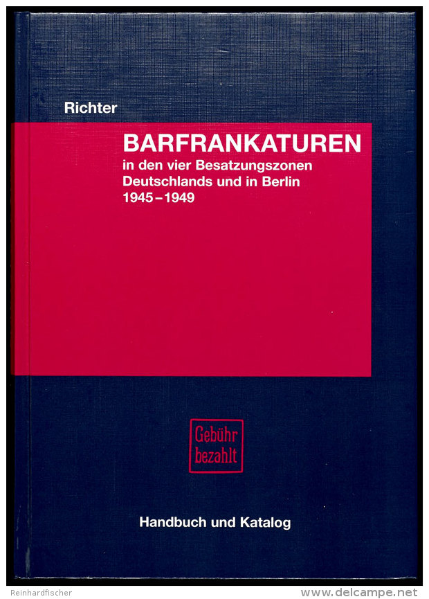 Richter, H.J. - Barfrankaturen In Den Vier Besatzungszonen Deutschlands Und Berlin, Handbuch Und Katalog,... - Other & Unclassified