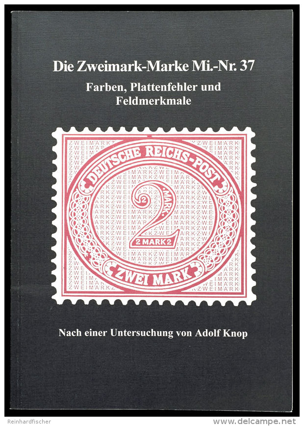 Knop, A. - Die Zweimark-Marke Mi.-Nr. 37, Faben, Plattenfehler Und Feldmerkmale, ArGe Krone Und Adler 1997,... - Other & Unclassified