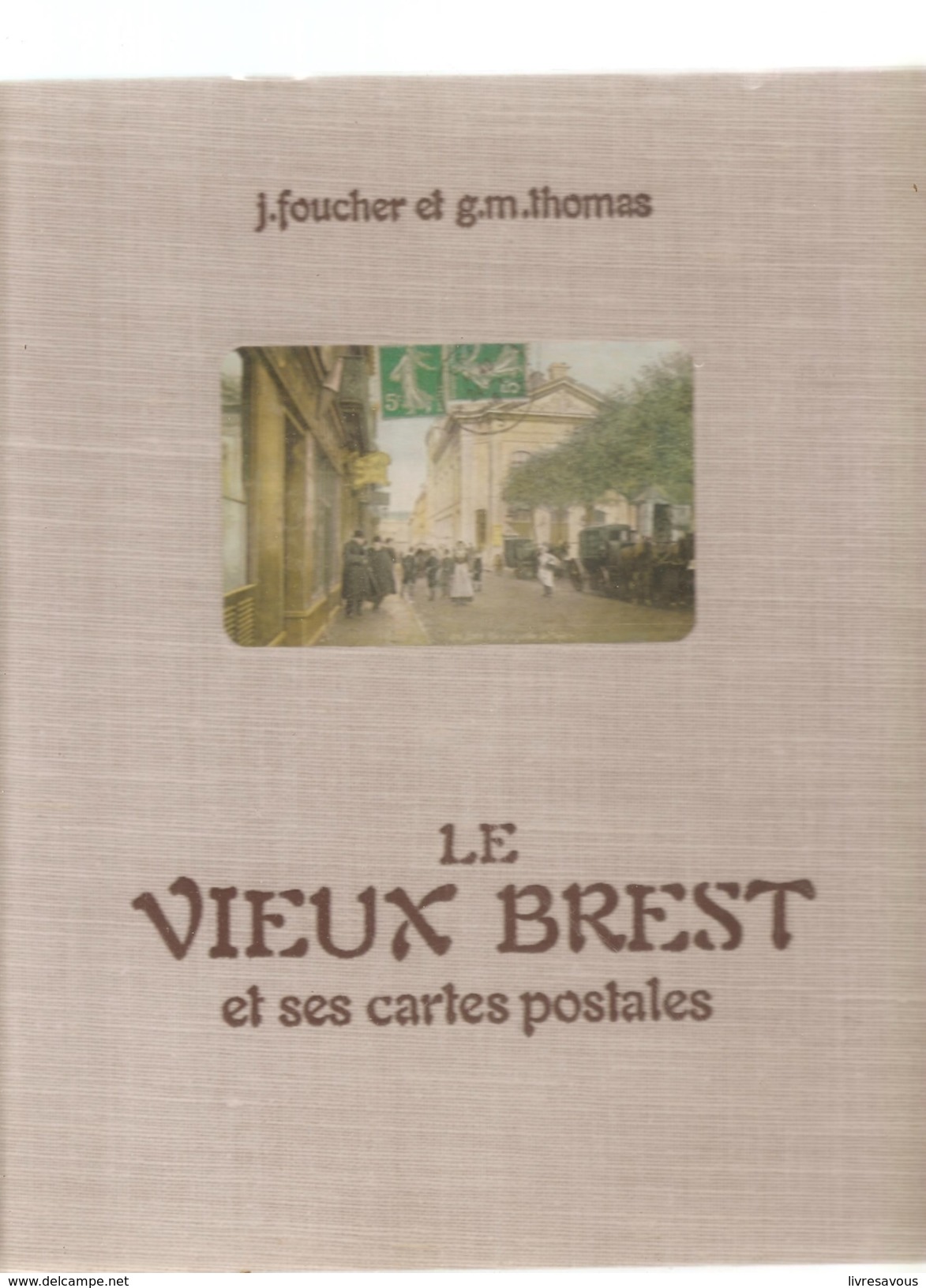 CPA BREST 29 Le Vieux Brest Et Ses Cartes Postales Par J. Foucher & G.M. Thomas Editons De La Cité BREST De 1969 - Livres & Catalogues