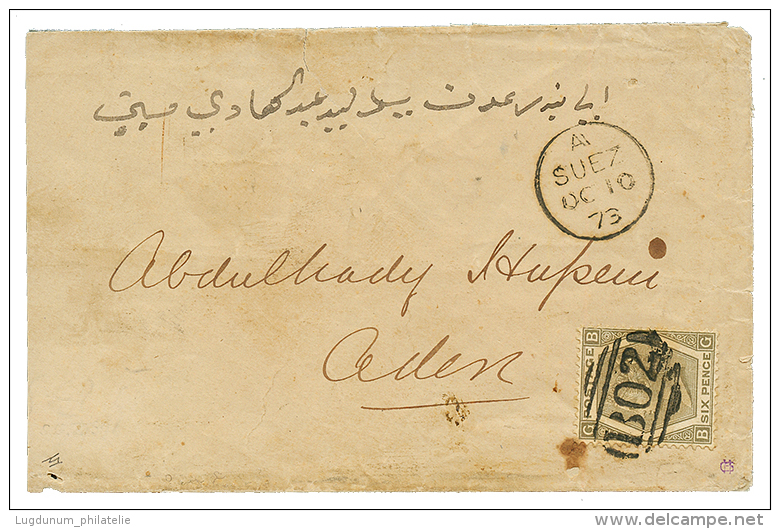 "SUEZ" : 1873 GB 6d Canc. B02 + SUEZ On Envelope To ADEN. Verso, ADEN STEAMER POINT. Vf. - Altri & Non Classificati