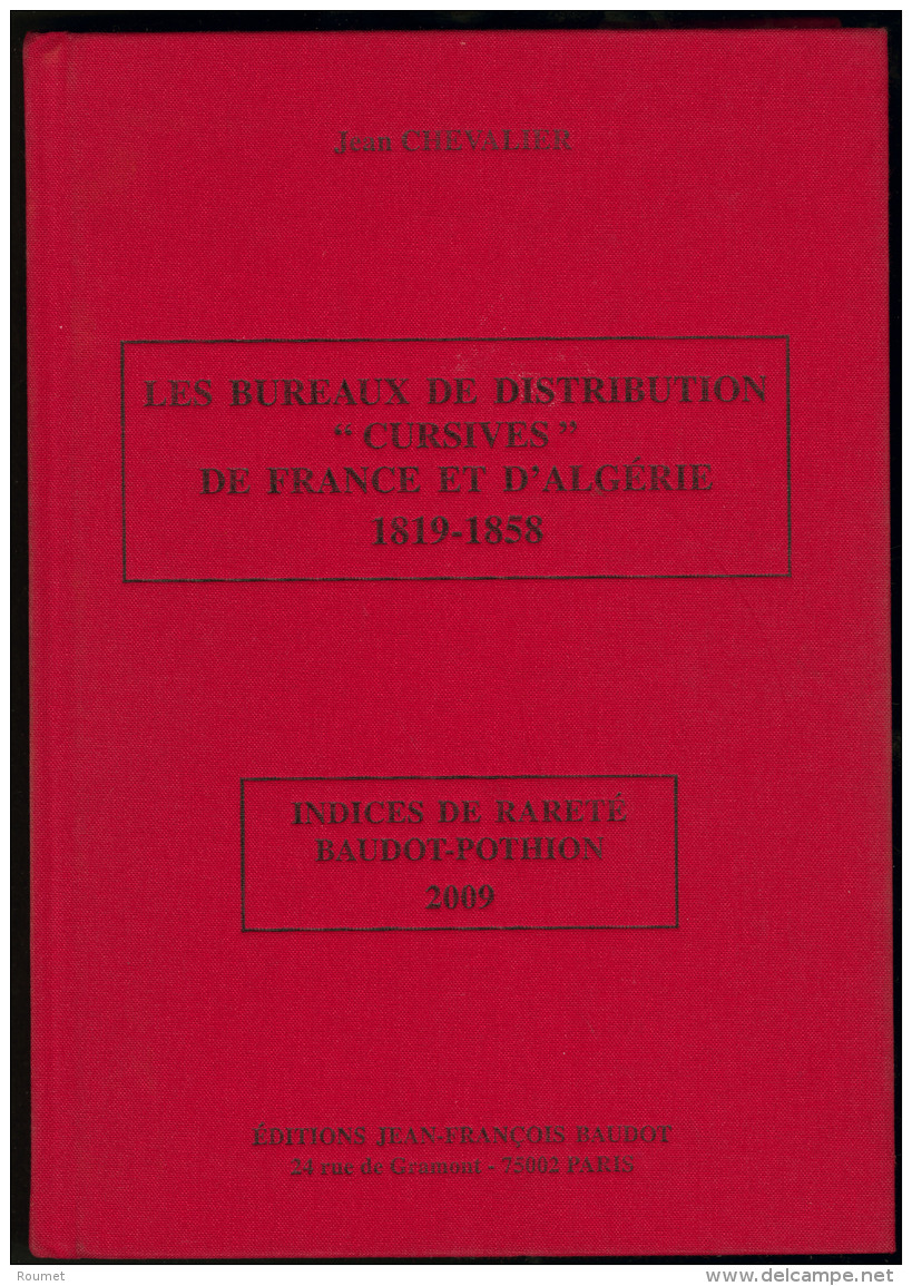 Les Bureaux De Distribution De France Et D'Alg&eacute;rie 1819-1858, Par J. Chevalier, &eacute;d. 2009, Reli&eacute;, &e - Zonder Classificatie