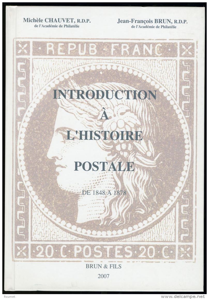 Introduction &agrave; L'histoire Postale 1848-1878, Par Mich&egrave;le Chauvet Et JFB, &eacute;d. 2007, Reli&eacute;, Ne - Zonder Classificatie