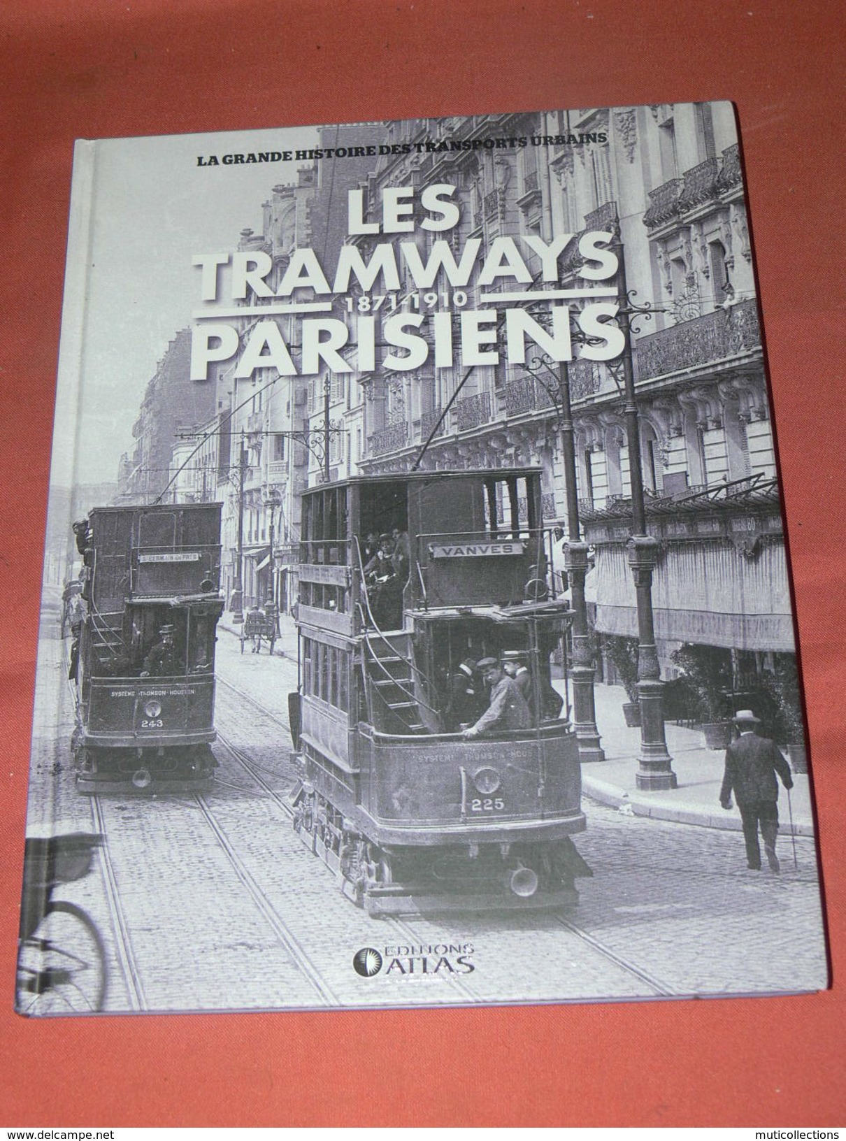 LES TRAMWAYS  PARISIENS/ 1871 A 1910 /  LES TRAMWAYS A CHEVAL / ELECTRIQUE / A GAZ / A VAPEUR / RESEAU ET MATERIEL -1910 - Chemin De Fer & Tramway