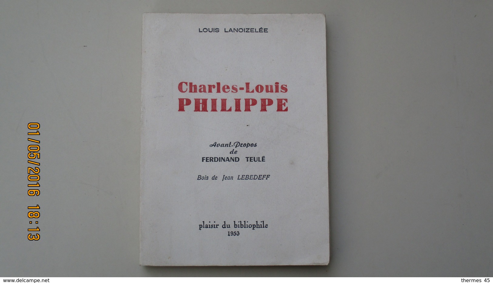 CHARLES-LOUIS-PHILIPPE  Par LOUIS LANOIZELEE  / E.O. Numérotée Alfa / ENVOI / PLAISIR DU BIBLIOPHILE / 1953 / - Biographie