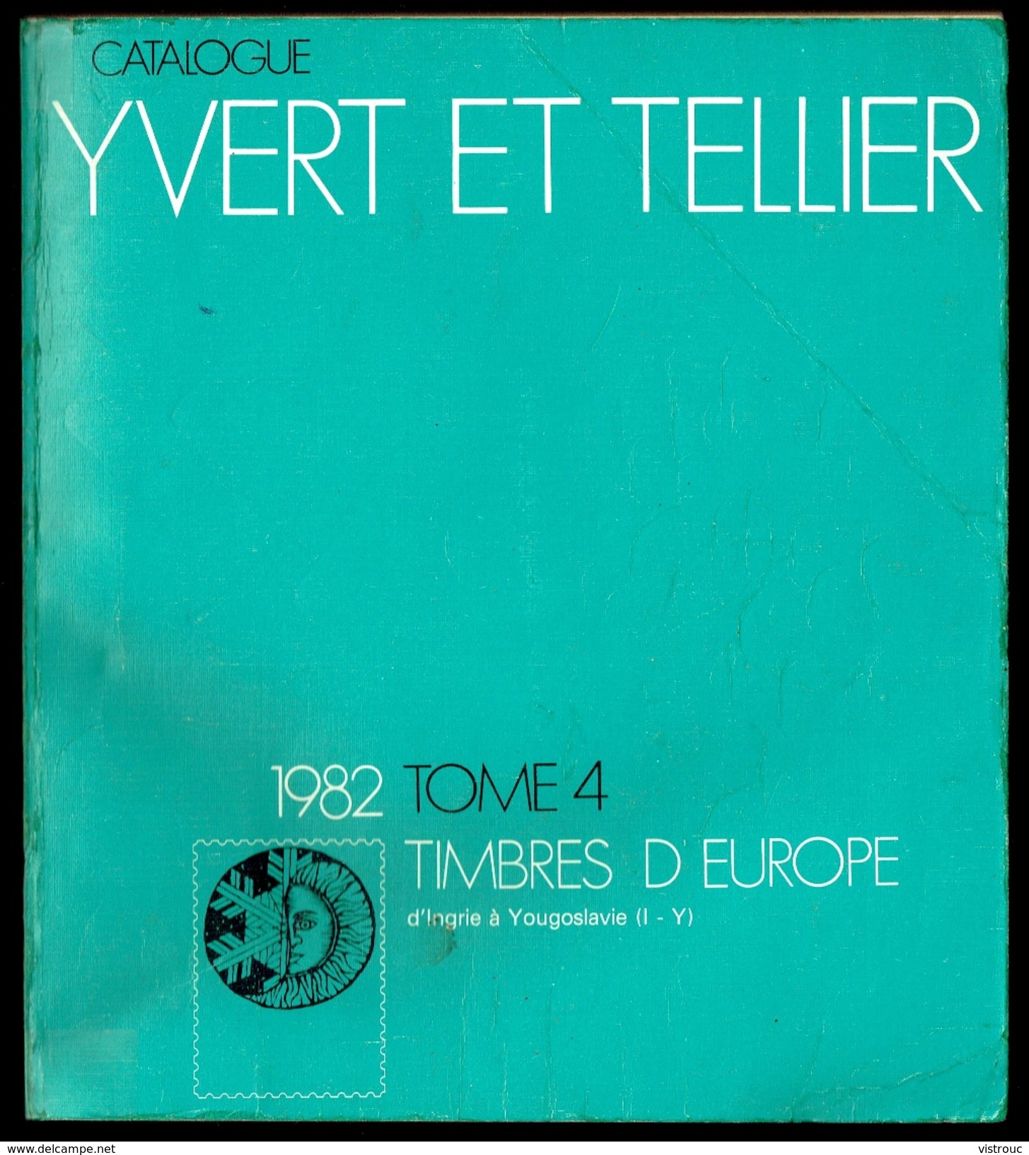 Catalogue Y. & T. - Edition 1982 - Tome 4 - EUROPE - De INGRIE à YOUGOSLAVIE. - Andere & Zonder Classificatie