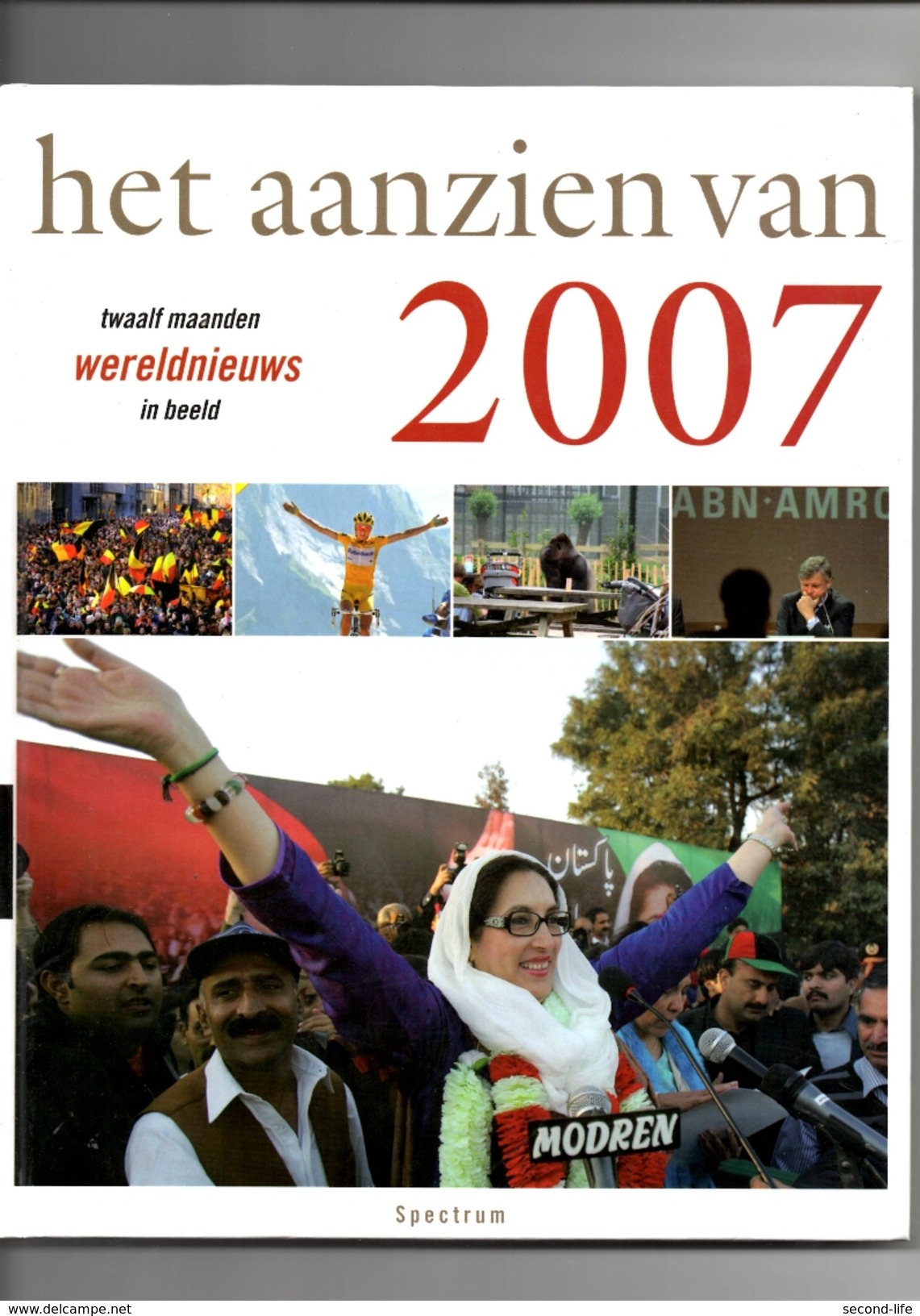 Het Aanzien Van 2007. Twaalf Maanden Wereldnieuws In Beeld. 2 Scans - Geschiedenis