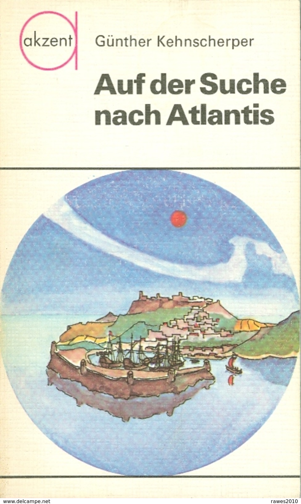 Kehnscherper : Auf Der Suche Nach Atlantis Urania-Verlag Leipzig 1985 - 1. Antiquity
