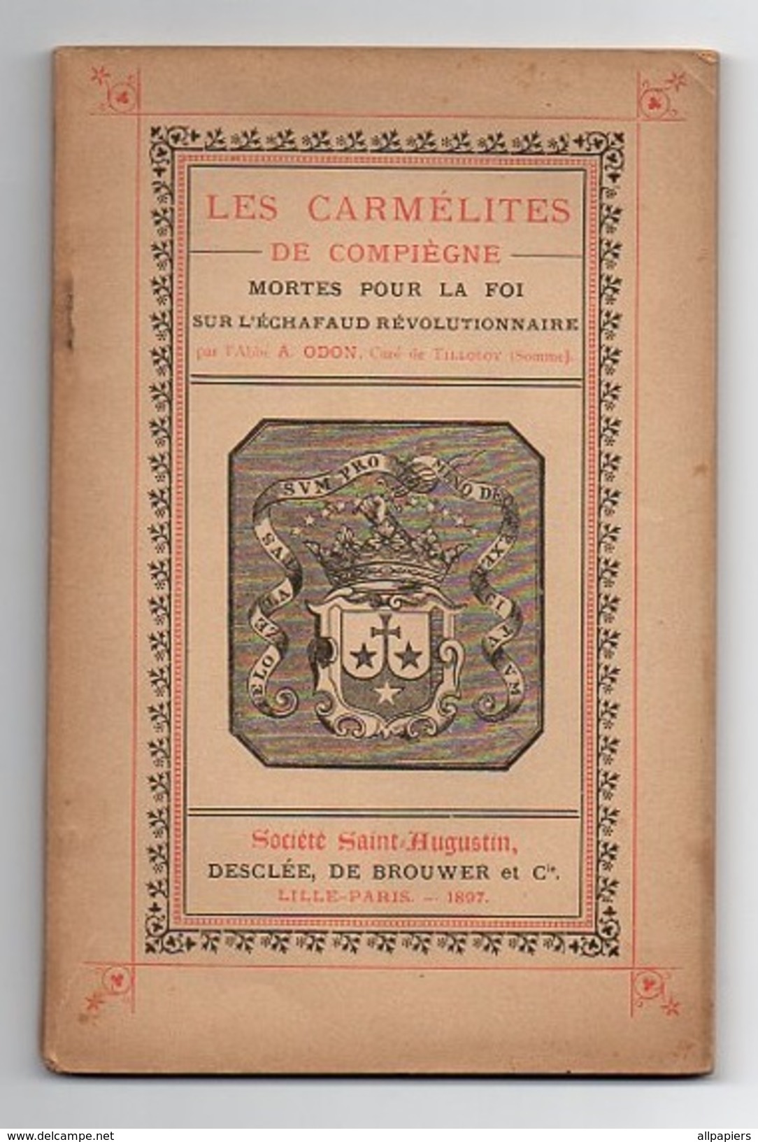 Les Carmélites De Compiègne Mortes Pour La Foi Sur L'échafaud Révolutionnaire Par L'Abbé A.Odon De 1897 - Religion