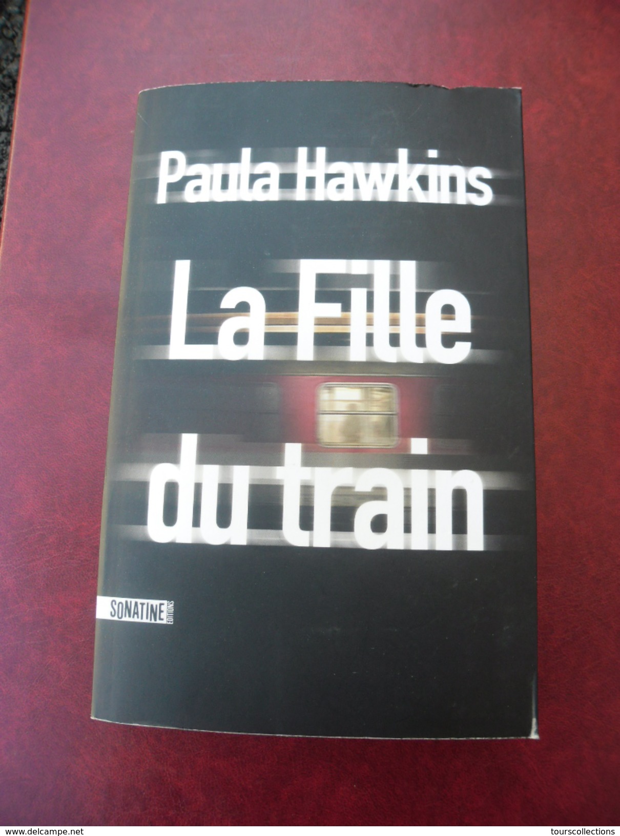 Livre De 2015 - Paula Hawkins - La Fille Du Train - Edition Sonatine - Roman Noir D'occasion (21 &euro; S'il Est Neuf) - Novelas Negras