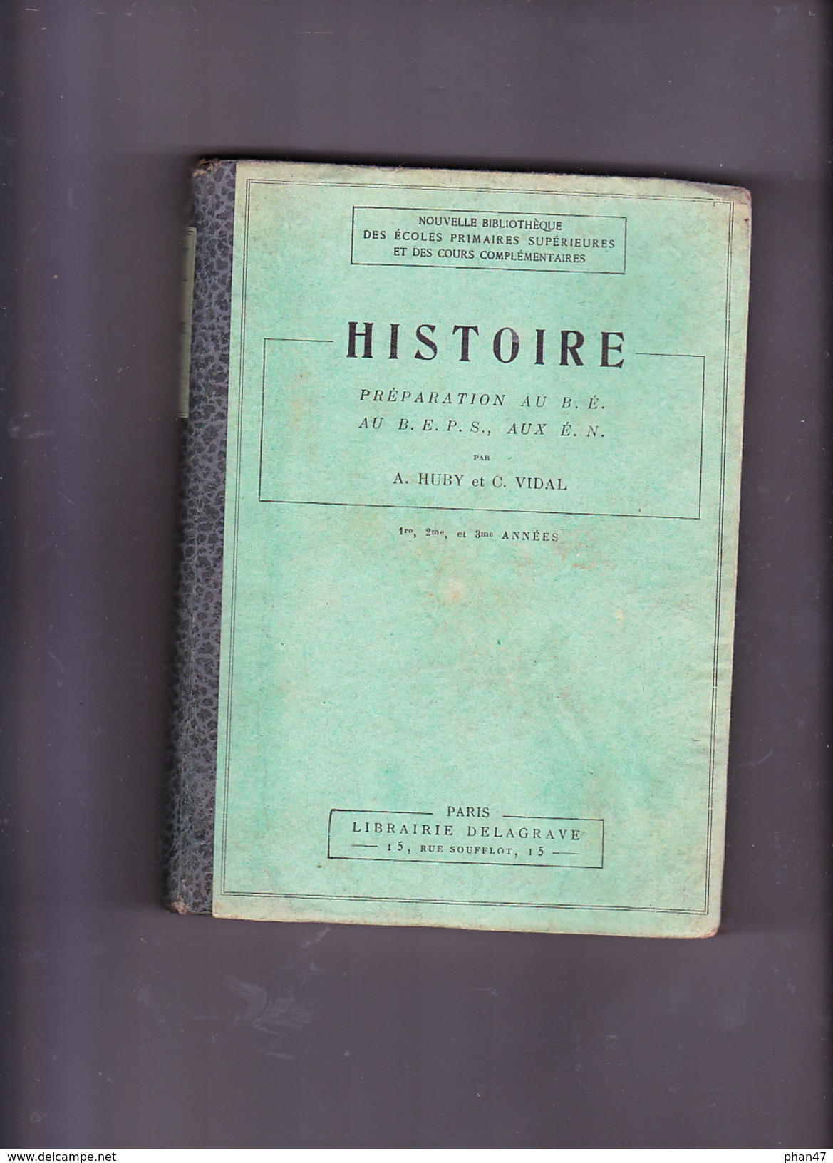 HISTOIRE: Préparation Au B.E, B.E.P.C. Et E.N., Par A. HUBY Et C. VIDAL, Ed. Delagrave 1937 - 12-18 Ans