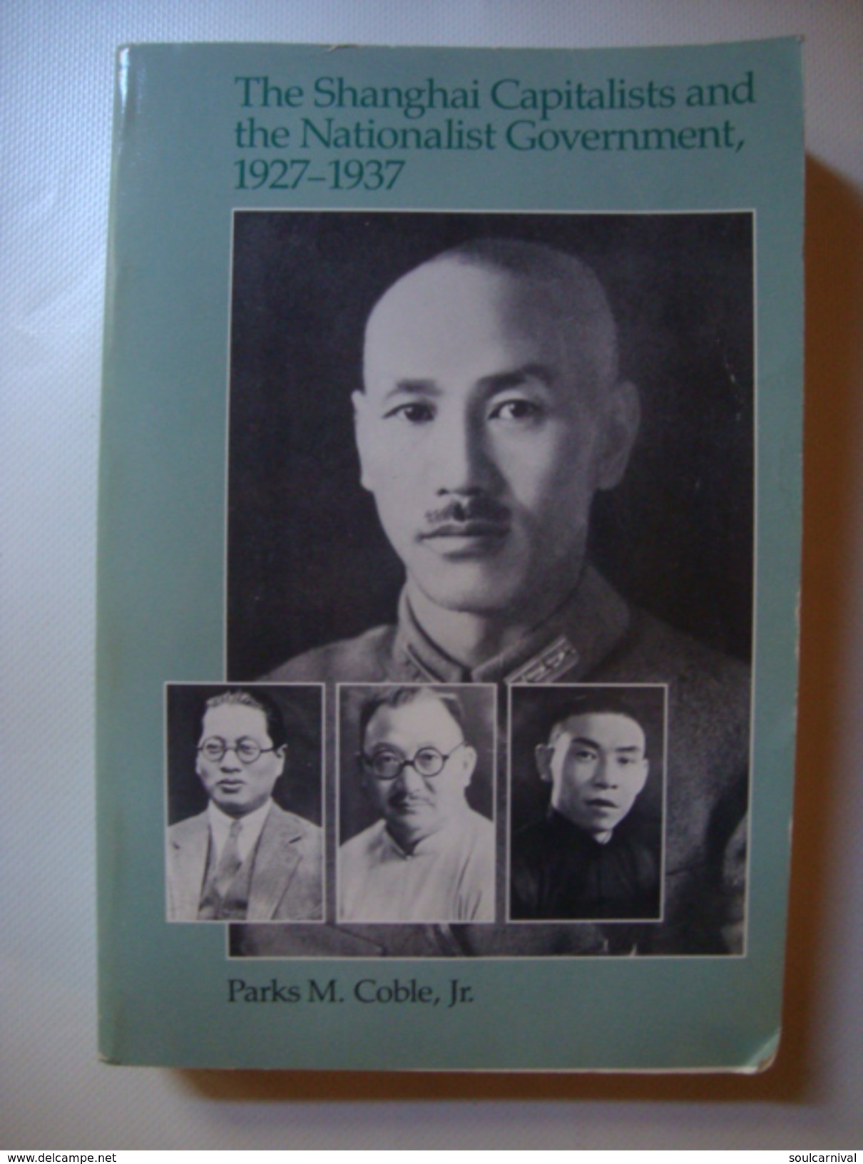 THE SHANGHAI CAPITALISTS AND THE NATIONALIST GOVERNMENT, 1927-1937 - PARKS M. COBLE, JR. (HARVARD UNIV., 1986). CHINA - Asiatica