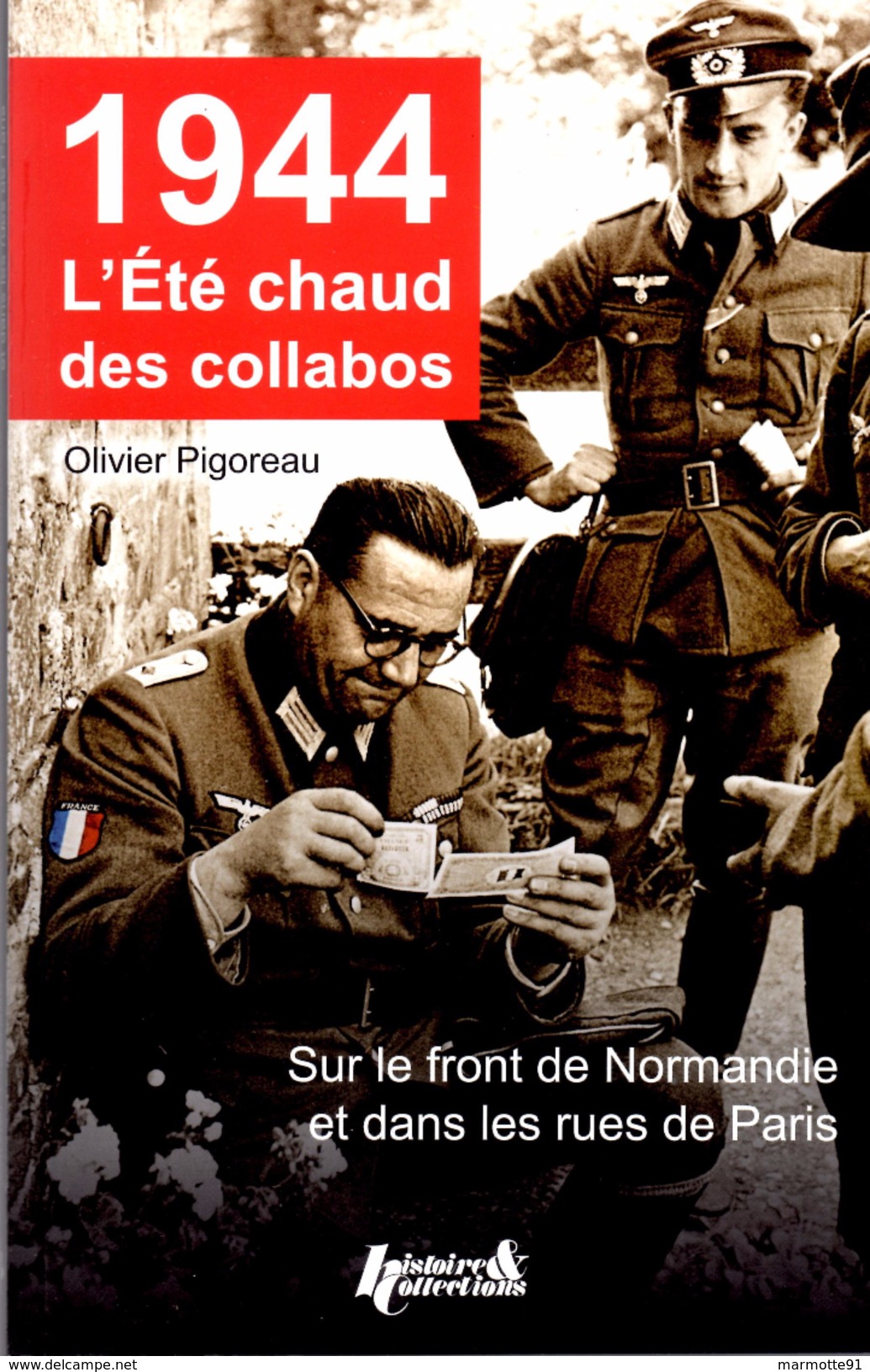 1944 ETE CHAUD DES COLLABOS FRONT NORMANDIE ET RUE PARIS LIBERATION PPF DORIOT BUCARD MILICE LVF - Frans