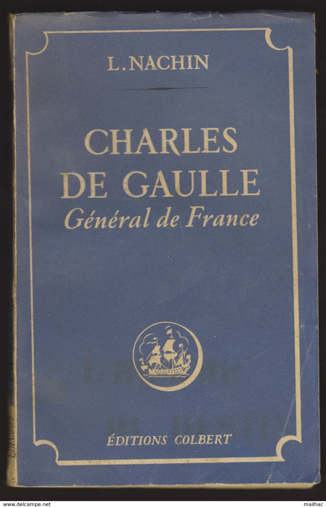 CHARLES De GAULLE Général De France Par Lucien Nachin - 1944 - 123 Pages - Edition Colbert - Andere & Zonder Classificatie