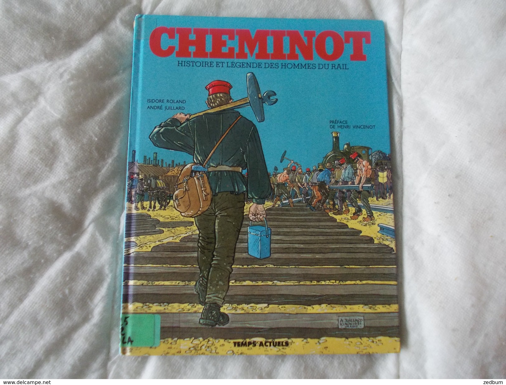 Cheminot Histoire Et Légende Des Hommes Du Rail - Juillard