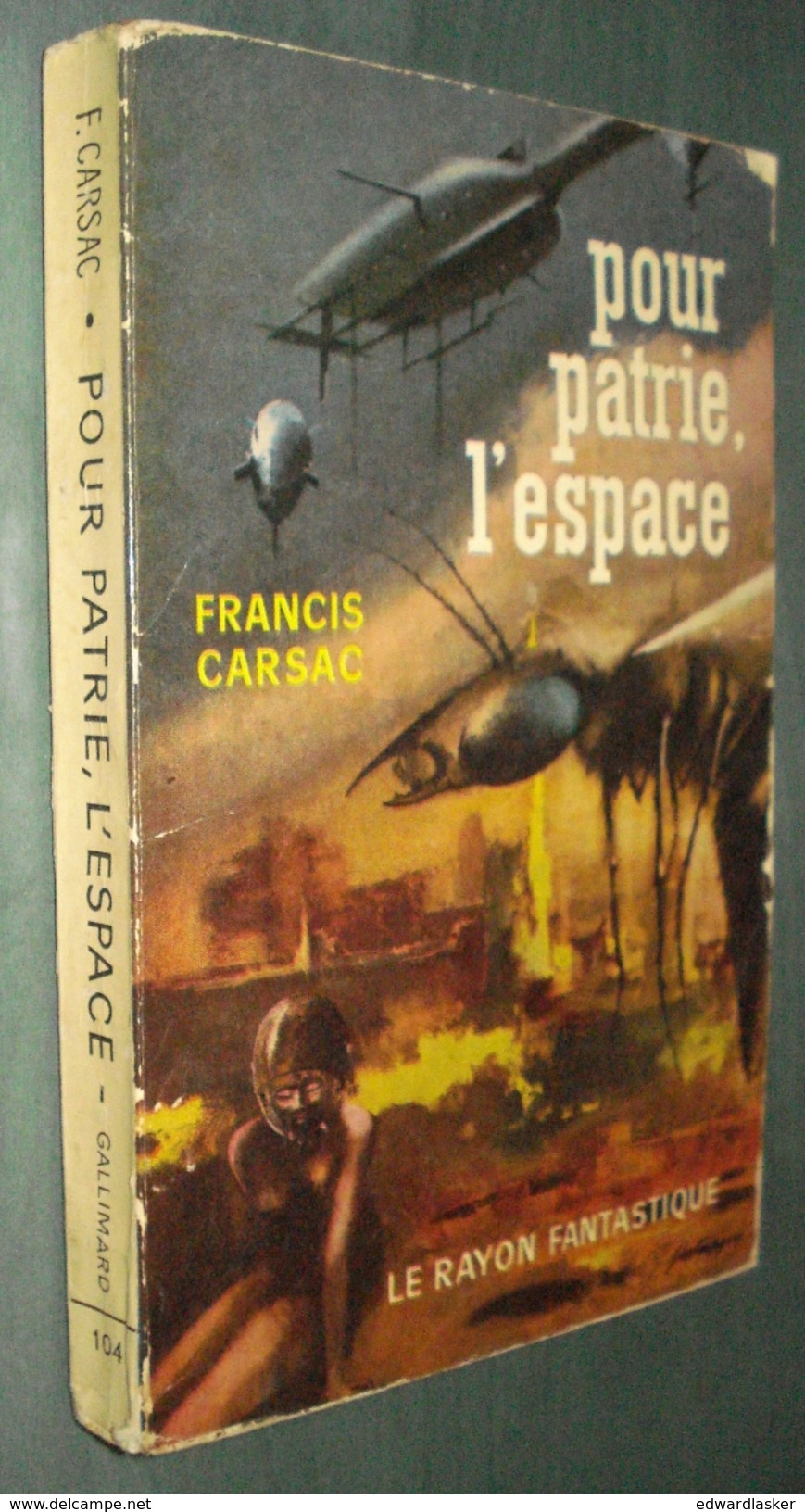 Coll. LE RAYON FANTASTIQUE N°104 : Pour Patrie L'espace //Francis Carsac - 1962 - Le Rayon Fantastique