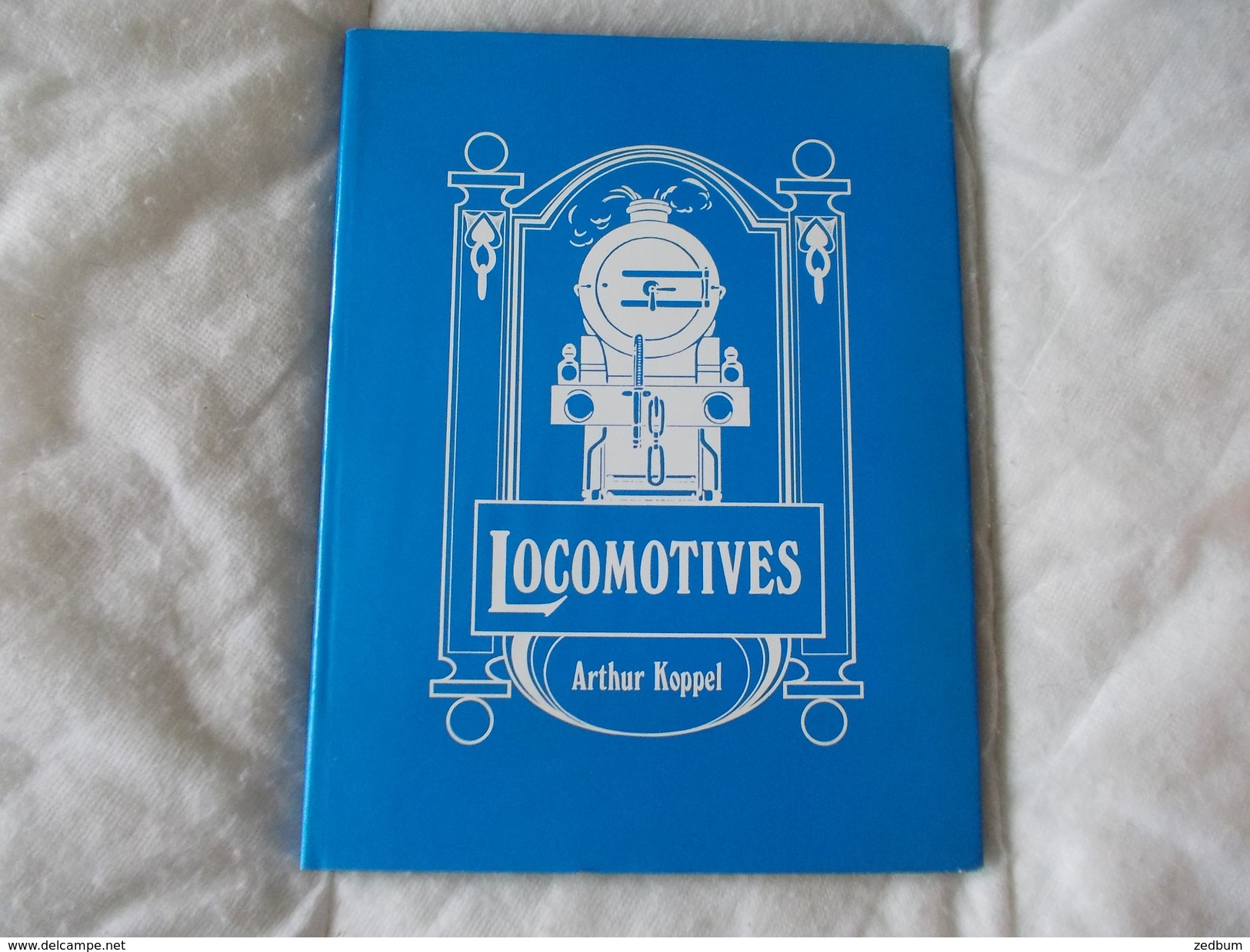 Locomotives Par Arthur Koppel - Libri Sulle Collezioni