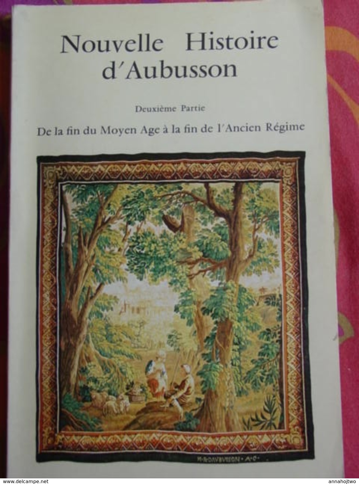 CREUSE / * NOUVELLE HISTOIRE D'AUBUSSON ,2° Partie -Fin Du Moyen Age à Fin De L'Ancien Régime .* - Limousin