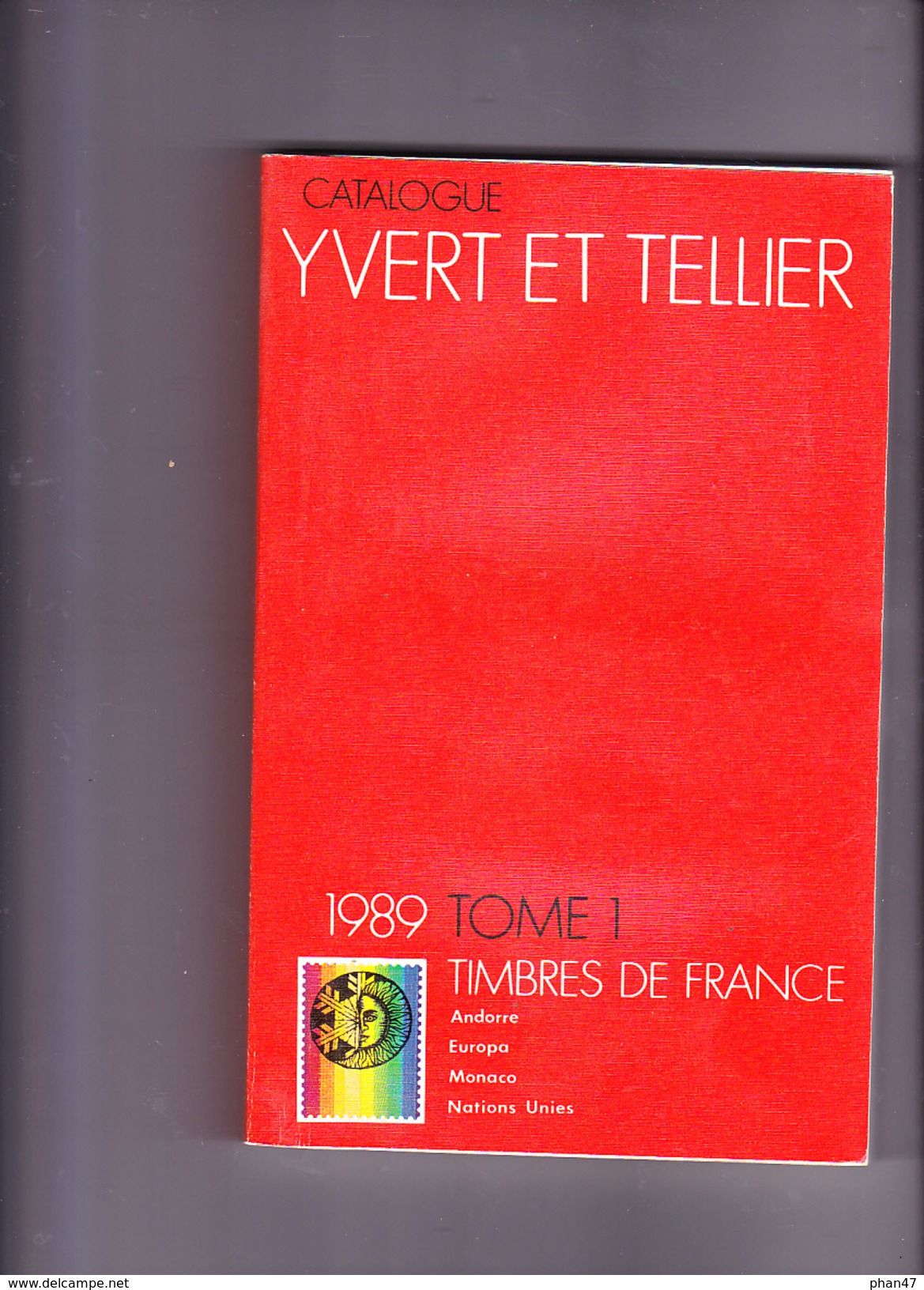 CATALOGUE DE TIMBRES-POSTE YVERT & TELLIER, 1989, Tome I, France, Andorre, Europa, Monaco, Nations Unies 1989 - Frankreich