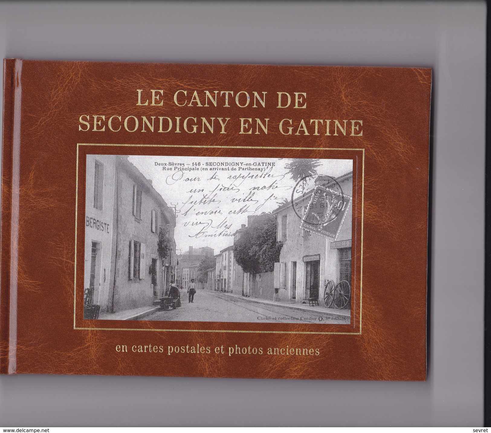 LE CANTON DE SECONDIGNY EN GATINE Illustré Par Plus De 170 Cartes Postales Et Photos Anciennes. Ouvrages De 175  Pages . - Secondigny