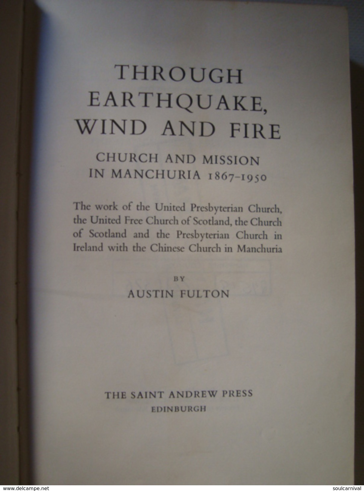 THROUGH EARTHQUAKE, WIND & FIRE. CHURCH AND MISSION IN MANCHURIA 1867-1950 - AUSTIN FULTON (1967). - Asia