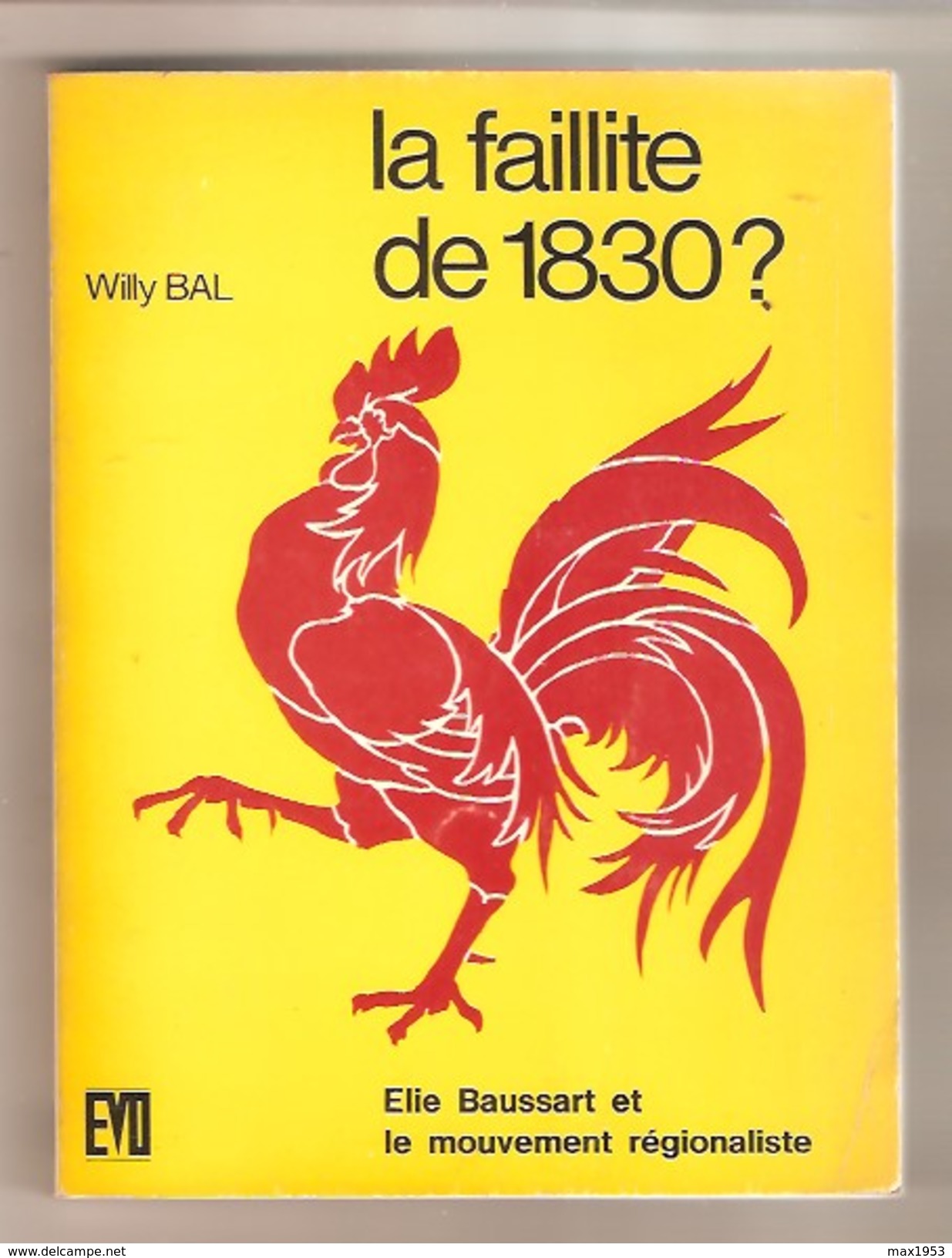 Willy BAL - LA FAILLITE DE  1830 ? Elie Baussart Et Le Mouvement Régionaliste - Editions Vie Ouvrière, Bruxelles, 1973 - Belgium