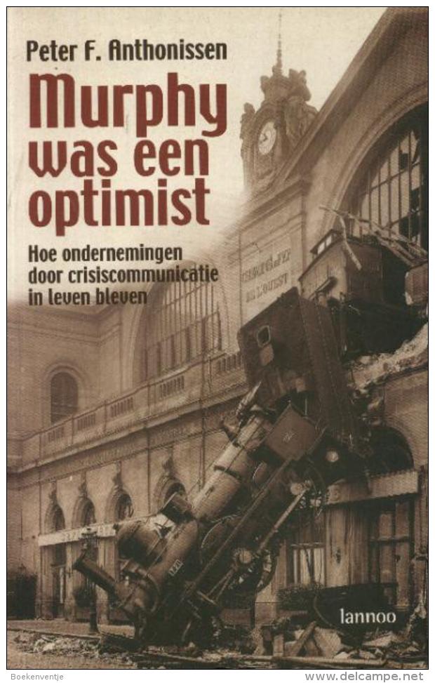 Murphy Was Een Optimist - Hoe Ondernemingen Door Crisiscommunicatie In Leven Bleven - Literatuur