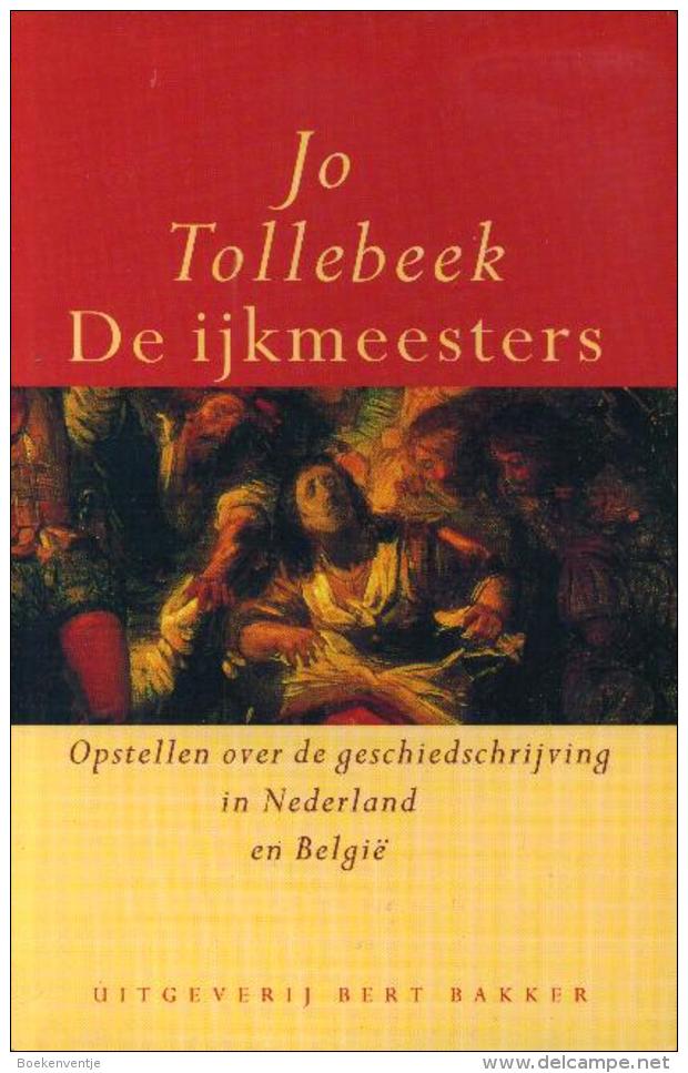 De Ijkmeesters - Opstellen Over De Geschiedschrijving In Nederland En België - Literatuur