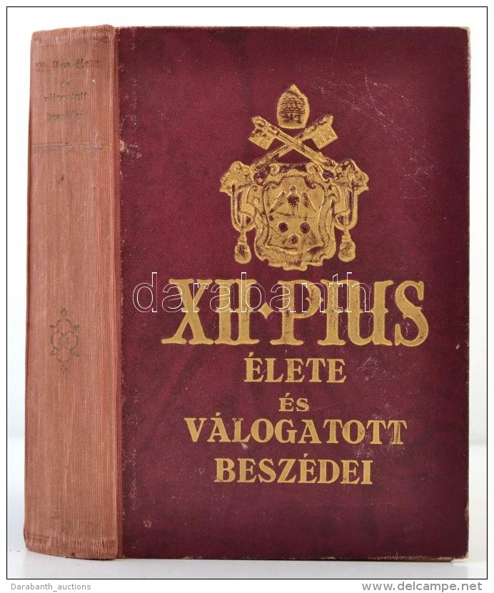 XII. Pius &eacute;lete &eacute;s V&aacute;logatott Besz&eacute;dei. &Iacute;rta &eacute;s A Besz&eacute;deket... - Sin Clasificación