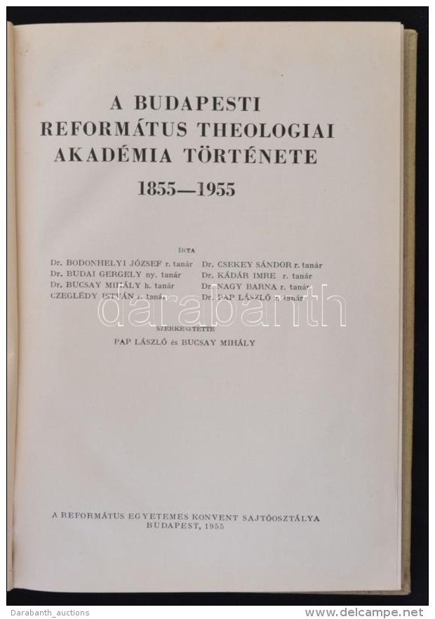 A Budapesti Reform&aacute;tus Theologiai Akad&eacute;mia T&ouml;rt&eacute;nete 1855-1955. Bp., 1955,... - Sin Clasificación