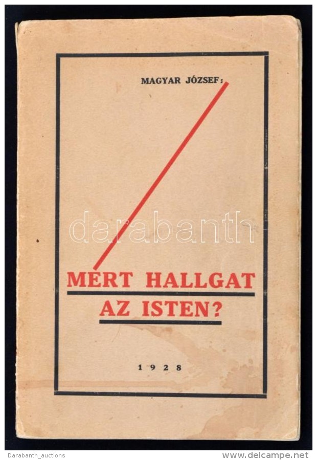 Magyar J&oacute;zsef: Mi&eacute;rt Hallgat Az Isten? Presov-Eperjes, 1928, Szent Mikl&oacute;s Nyomda.... - Zonder Classificatie
