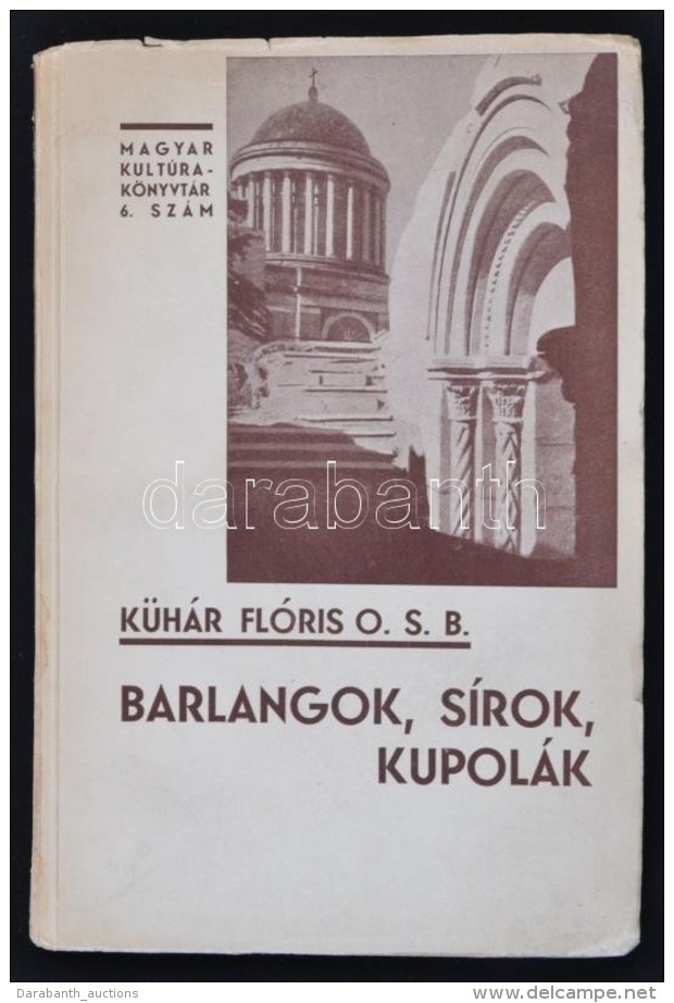 Dr. K&uuml;h&aacute;r Fl&oacute;ris: Barlangok, S&iacute;rok, Kupol&aacute;k. Magyar... - Non Classificati