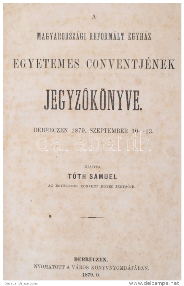 1868 - 1883 Magyarorsz&aacute;gi Reform&aacute;lt Egyh&aacute;z Egyetemes Konventj&eacute;nek &eacute;s... - Sin Clasificación