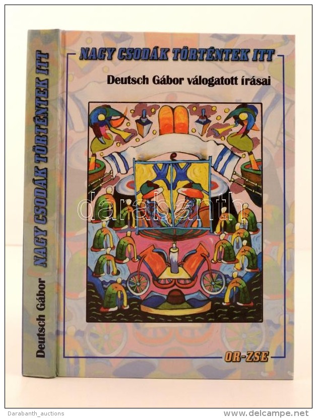 Deutsch G&aacute;bor: Nagy Csod&aacute;k T&ouml;rt&eacute;ntek Itt. Bp., 2005, OR-ZSE. Karton&aacute;lt... - Sin Clasificación