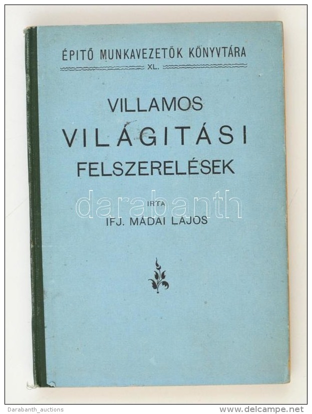 M&aacute;dai Lajos: Villamos Vil&aacute;g&iacute;t&aacute;si Felszerel&eacute;sek. Bp., 1918, Kili&aacute;n Frigyes... - Non Classificati