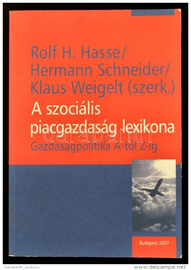 A Szoci&aacute;lis Piacgazdas&aacute;g Lexikona. Gazdas&aacute;gpolitika A-t&oacute;l Z-ig. Szerk.: Rolf. H. Hasse,... - Non Classificati