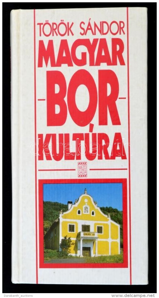 Dr. T&ouml;r&ouml;k S&aacute;ndor: Magyar Borkult&uacute;ra. Bp., 1995, MezÅ‘gazda. Kiad&oacute;i Karton&aacute;lt... - Non Classificati