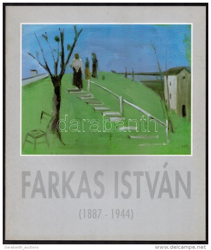 Farkas Istv&aacute;n (1887-1944). Szerk.: Beke L&aacute;szl&oacute;. Bp.-Kecskem&eacute;t, Magyar Nemzeti... - Non Classificati