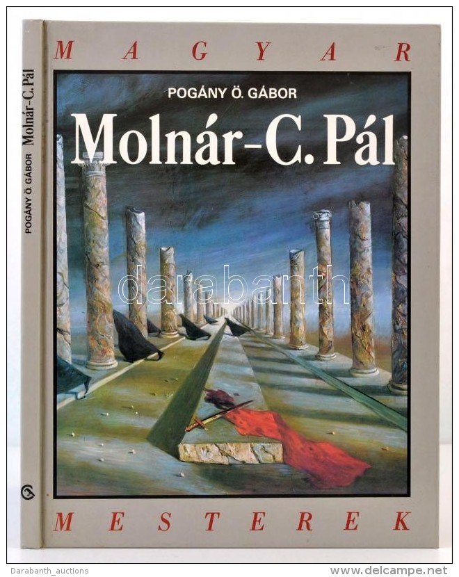 Pog&aacute;ny &Ouml;. G&aacute;bor: Moln&aacute;r C. P&aacute;l. Magyar Mesterek. Bp.,1988,Corvina. Kiad&oacute;i... - Non Classificati