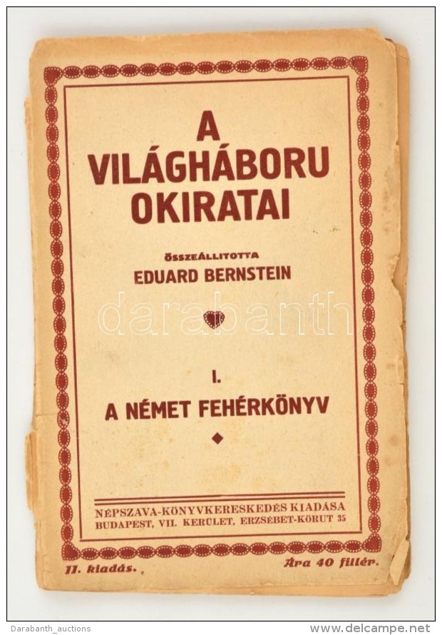 A Vil&aacute;gh&aacute;bor&uacute; Okiratai. &Ouml;ssze&aacute;ll.: Bernstein, Eduard. 1. K&ouml;t.: A N&eacute;met... - Non Classificati