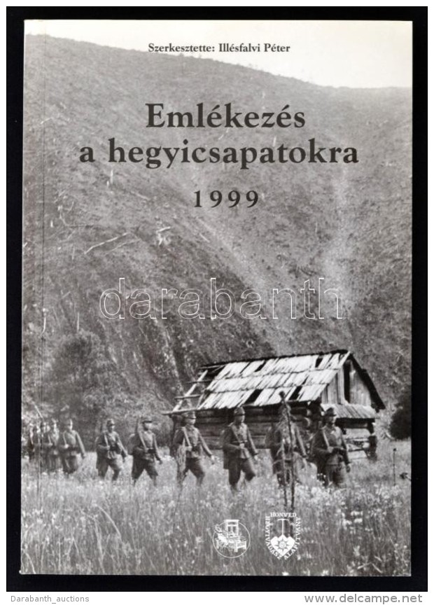 Eml&eacute;kez&eacute;s A Hegyicsapatokra. Szerk.: Ill&eacute;sfalvi P&eacute;ter. Az 1939. Okt&oacute;ber... - Non Classificati