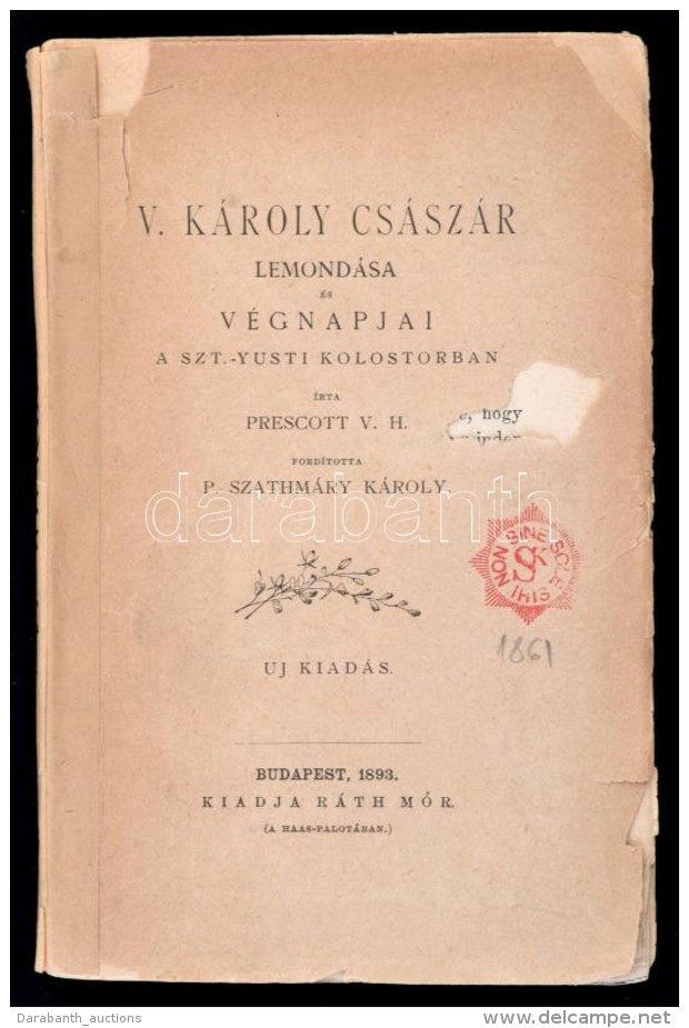 Prescott V. H.:  V. K&aacute;roly Cs&aacute;sz&aacute;r Lemond&aacute;sa &eacute;s V&eacute;gnapjai A Szt.-Yusti... - Non Classificati