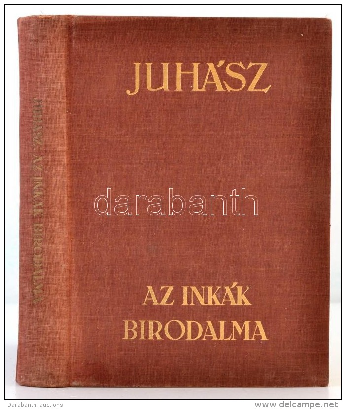 Juh&aacute;sz Vilmos: Az Ink&aacute;k Birodalma. Bp., &eacute;.n., Athenaeum. Kiad&oacute;i... - Sin Clasificación