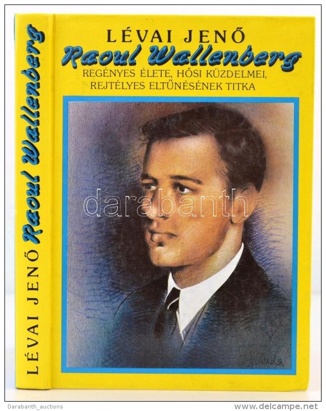 L&eacute;vai JenÅ‘: Raoul Wallenberg. Reg&eacute;nyes &eacute;lete, HÅ‘si K&uuml;zdelmei, Rejt&eacute;lyes... - Sin Clasificación