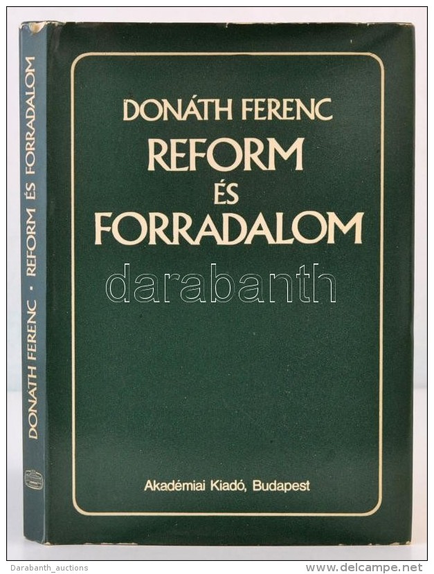 Don&aacute;th Ferenc: Reform &eacute;s Forradalom. Bp., 1977, Akad&eacute;miai Kiad&oacute;. Kiad&oacute;i... - Unclassified