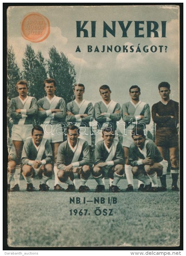 1967 Ki Nyeri A Bajnoks&aacute;got? NB I-NB I/B 1967. Å‘sz. Kiad&oacute;i Kiss&eacute; Kopottas TÅ±z&ouml;tt... - Zonder Classificatie