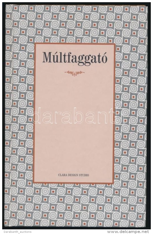 M&uacute;ltfaggat&oacute;. Szerk.: Balogh Magdolna. Csenke, 2004, Clara Design Studio. Aixinger... - Unclassified